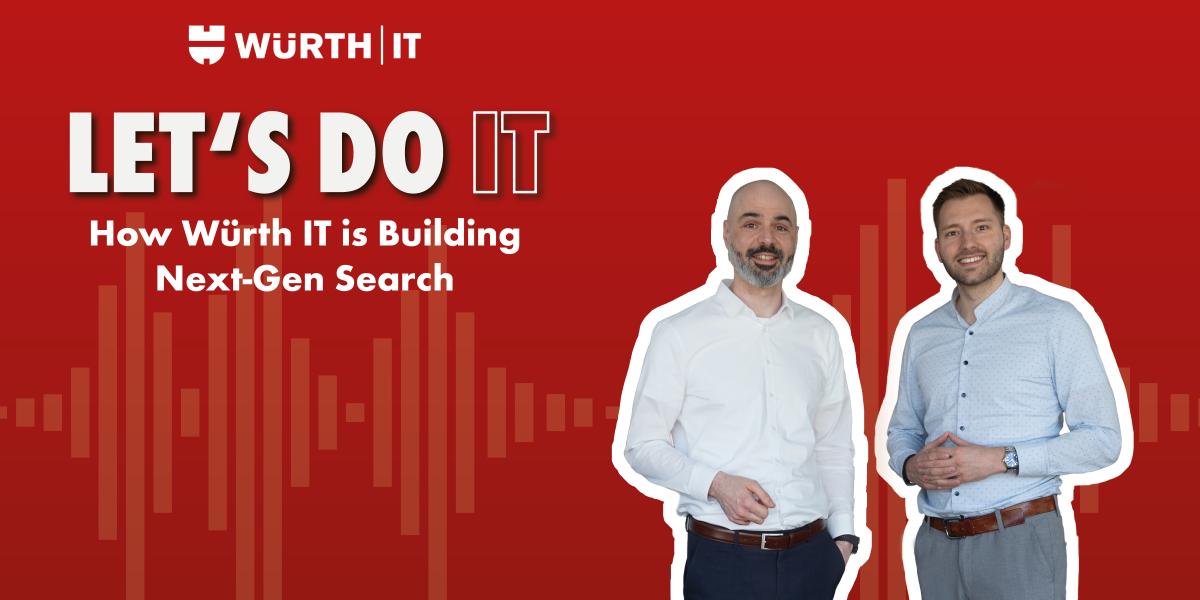 News Teaser Neue Podcast-Folge: Let’s do IT – How Würth IT is Building Next-Gen Search